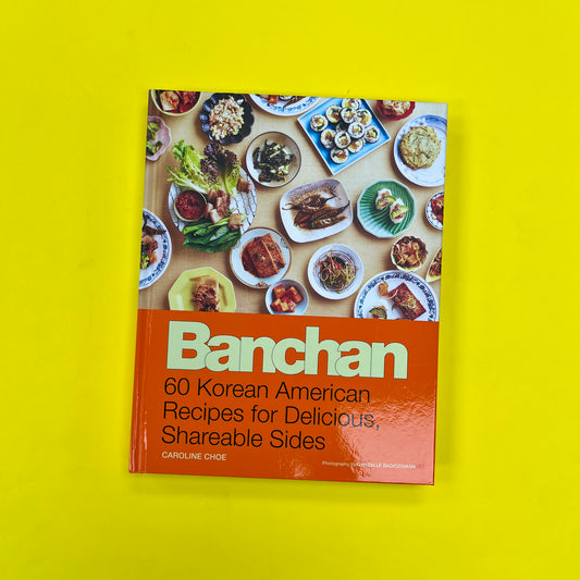 Banchan: 60 Korean American Recipes for Delicious, Shareable Sides