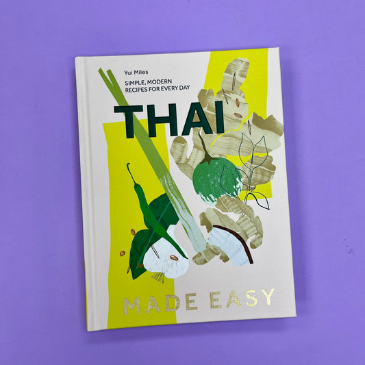 Thai Made Easy: Over 70 Simple Recipes