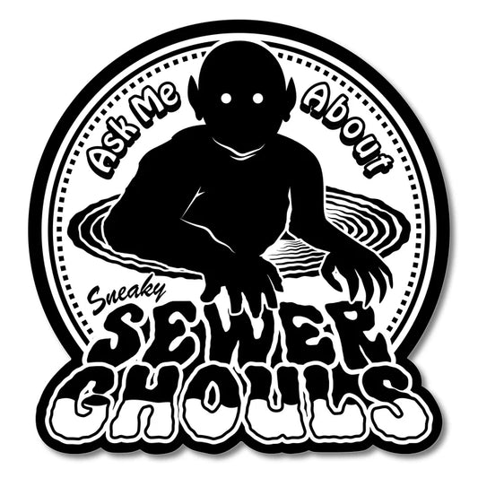 Ask Me About Sneaky Sewer Ghouls Vinyl Sticker