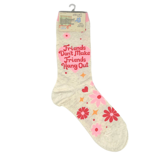 Friends Don't Make Friends Hang Out Crew Socks - W