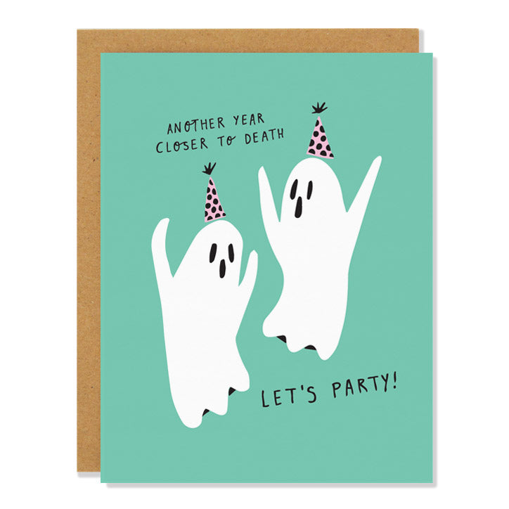 Another Year Closer to Death! Let's Party! Greeting Card